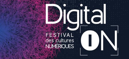DIGITAL ON : Festival des cultures numériques